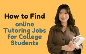 How to Find online Tutoring Jobs for College Students
