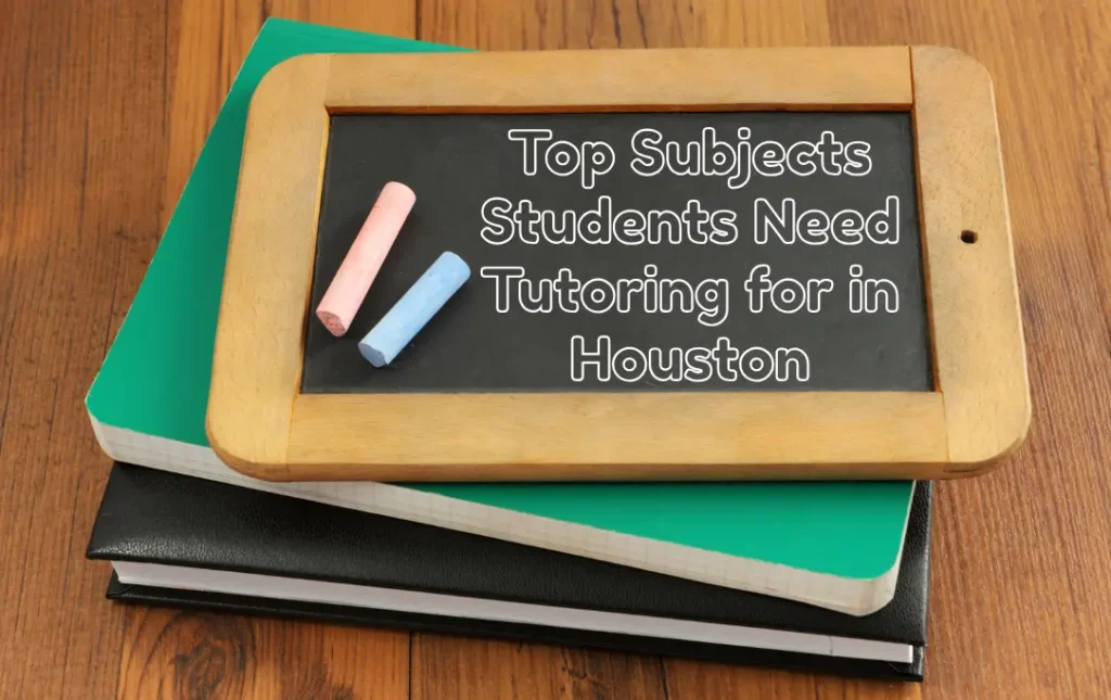 Top Subjects Students Need Tutoring for in Houston