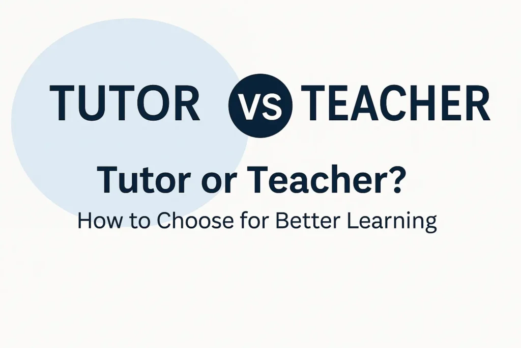 Tutor VS Teacher