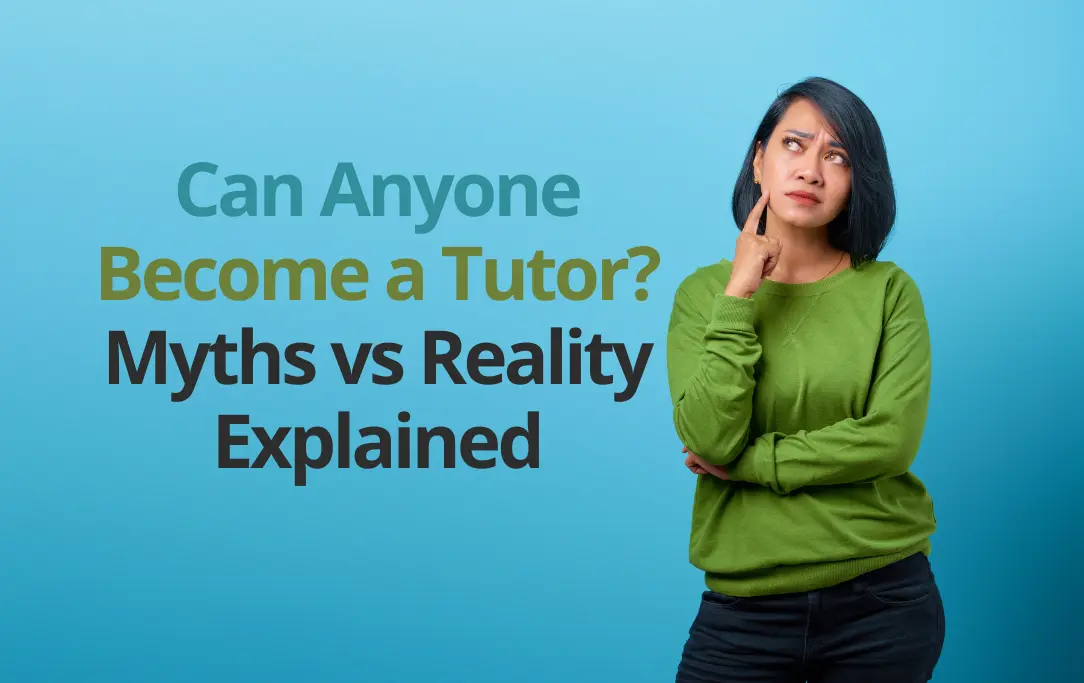 Can Anyone Become a Tutor Myths vs Reality Explained