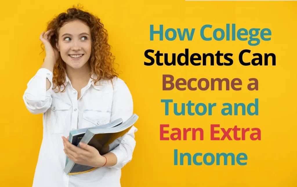 How College Students Can Become a Tutor and Earn Extra Income