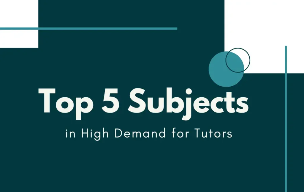 Top 5 Subjects in High Demand for Tutors