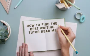 Writing Tutor Near Me